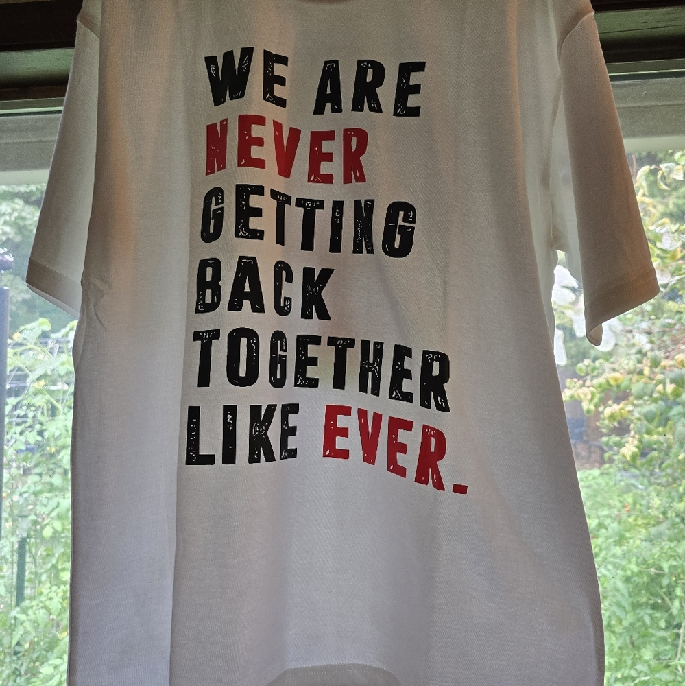 We Are Never Getting Back Together Tee